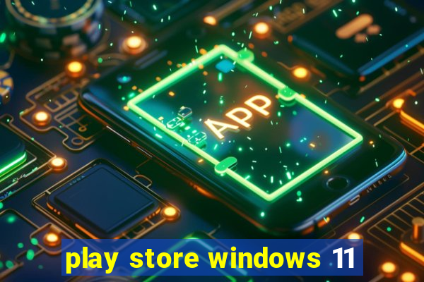 play store windows 11